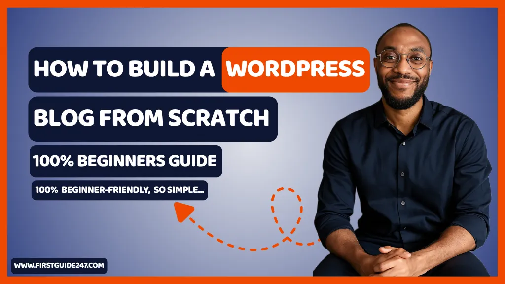 How to Build a WordPress Blog From Scratch - 100% Beginners Guide