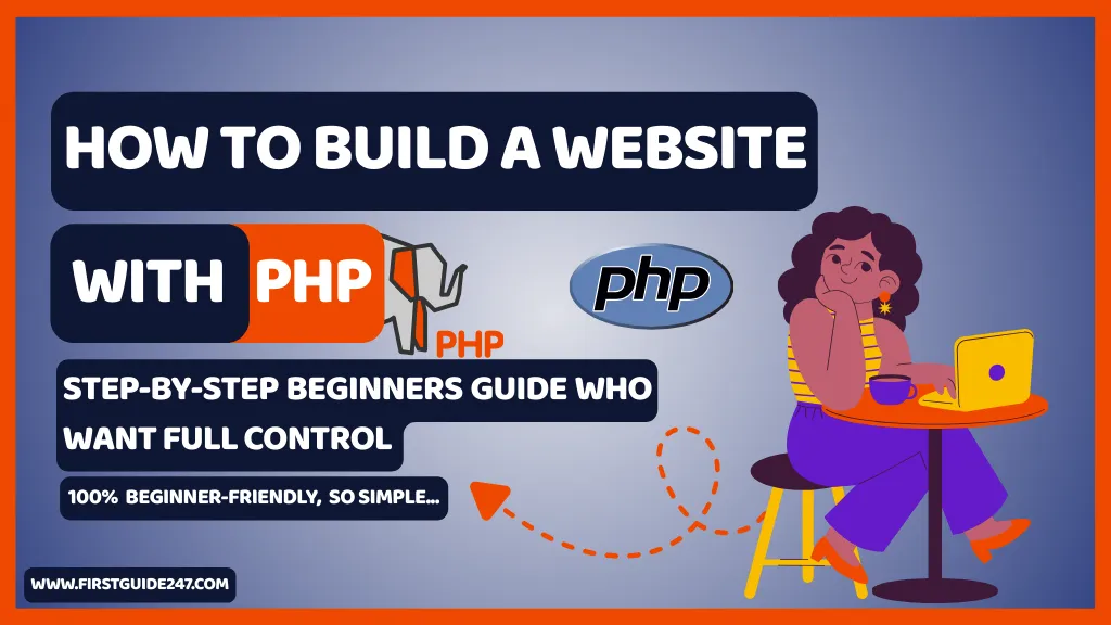 How to Build a Website with PHP (Step-by-Step Guide for Beginners Who Want Full Control)
