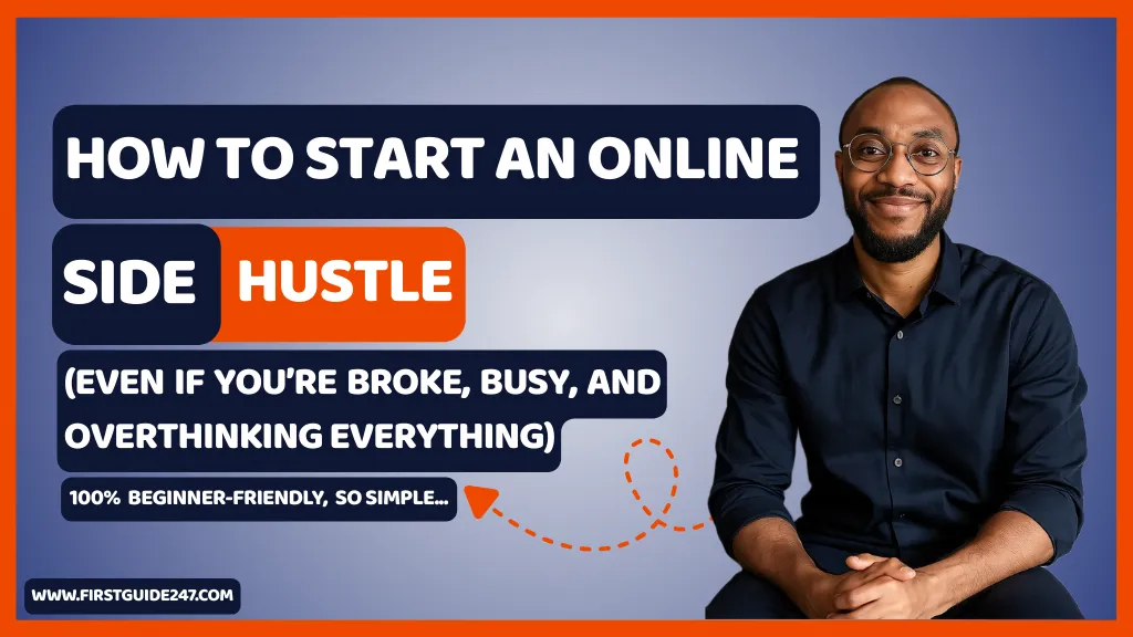How to Start an Online Side Hustle (Even If You’re Broke, Busy, and Overthinking Everything)